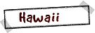 HawaiiHawaii.gif (1506 bytes)